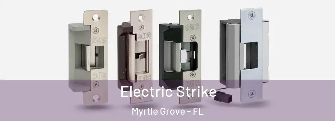Electric Strike Myrtle Grove - FL