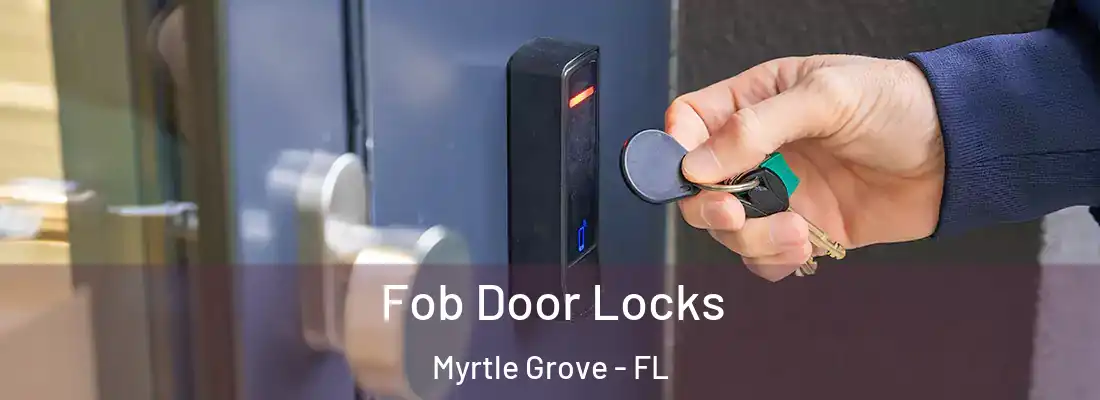 Fob Door Locks Myrtle Grove - FL