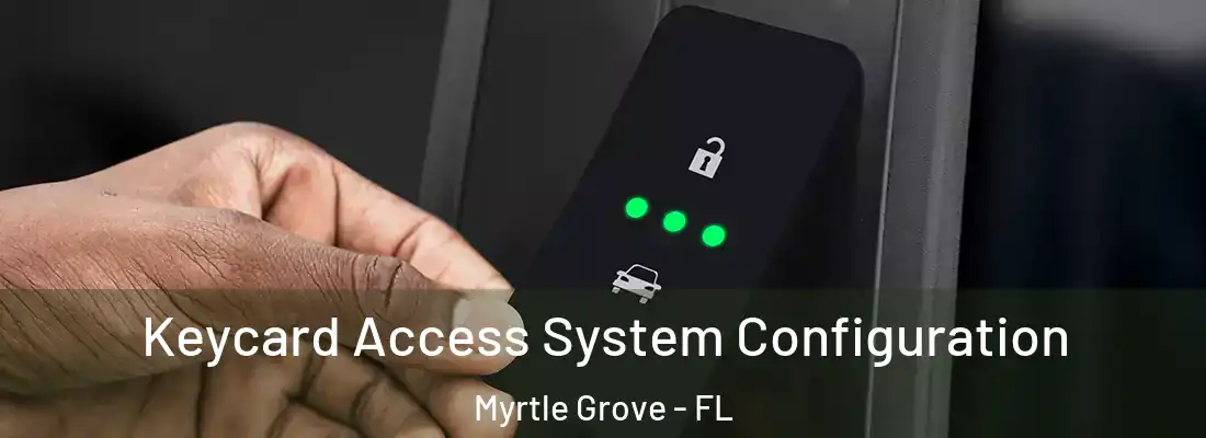 Keycard Access System Configuration Myrtle Grove - FL