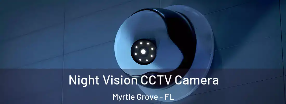Night Vision CCTV Camera Myrtle Grove - FL