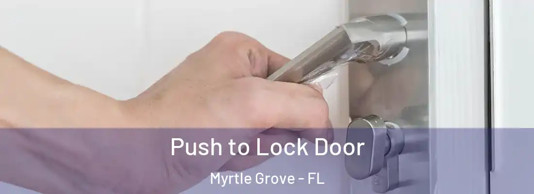Push to Lock Door Myrtle Grove - FL