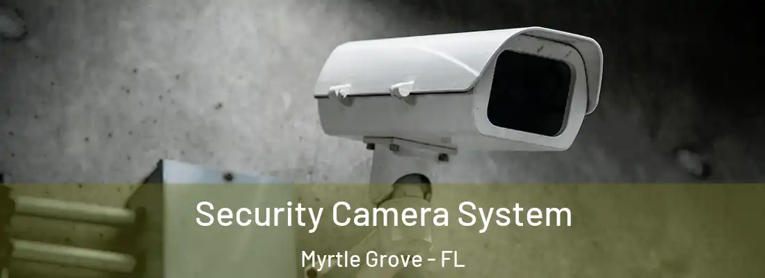 Security Camera System Myrtle Grove - FL