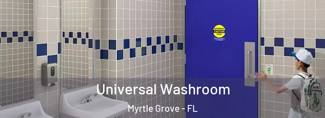 Universal Washroom Myrtle Grove - FL